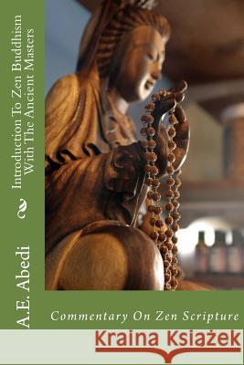 Introduction to Zen Buddhism with the Ancient Masters A. E. Abedi 9781519148681 Createspace Independent Publishing Platform - książka