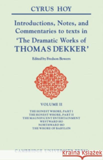 Introductions, Notes and Commentaries to Texts in 'The Dramatic Works of Thomas Dekker Cyrus Hoy Fredson Bowers 9780521102995 Cambridge University Press - książka