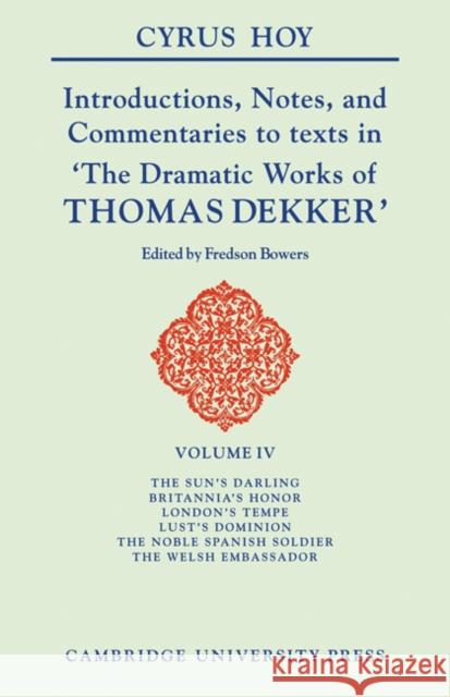 Introductions, Notes and Commentaries to Texts in 'The Dramatic Works of Thomas Dekker' Hoy, Cyrus 9780521103015 Cambridge University Press - książka