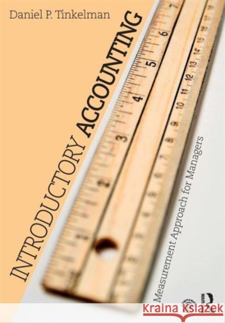 Introductory Accounting: A Measurement Approach for Managers Dan Tinkelman   9781138956216 Taylor and Francis - książka