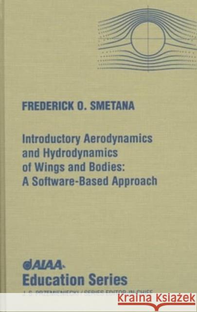 introductory aerodynamics and hydrodynamics of wings and bodies: a software-based approach  Frederick O. Smetana Smetana 9781563472428 AIAA (American Institute of Aeronautics & Ast - książka
