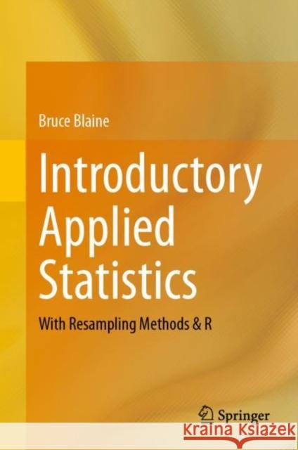 Introductory Applied Statistics: With Resampling Methods & R Bruce Blaine 9783031277405 Springer - książka