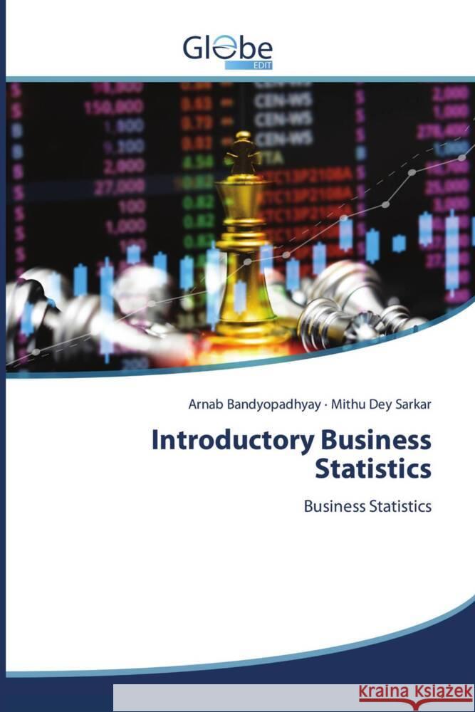 Introductory Business Statistics Bandyopadhyay, Arnab, Dey Sarkar, Mithu 9786206173816 GlobeEdit - książka