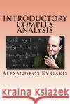 Introductory Complex Analysis Alexandros Kyriakis 9781548730338 Createspace Independent Publishing Platform