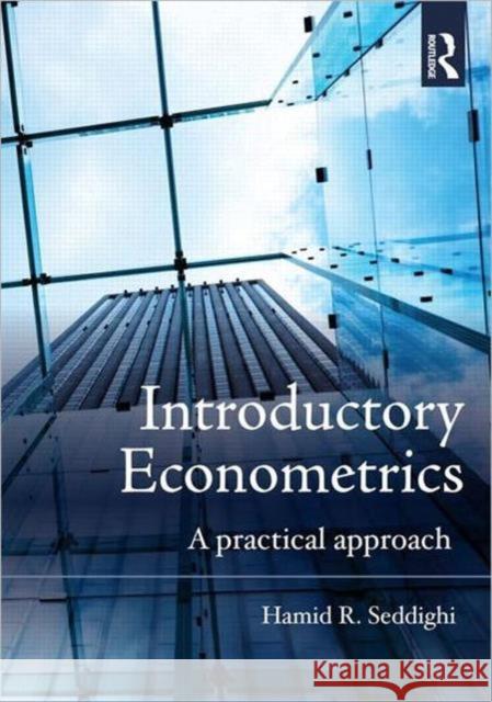 Introductory Econometrics: A Practical Approach Seddighi, Hamid 9780415566889 ROUTLEDGE - książka