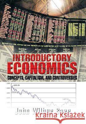 Introductory Economics: Concepts, Capitalism, and Controversies Baer, John Wilbur 9781483664460 Xlibris Corporation - książka