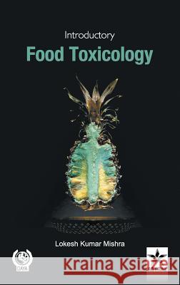 Introductory Food Toxicology Lokesh Kumar Mishra 9789351308874 Astral International Pvt Ltd - książka