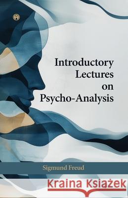 Introductory Lectures on PsychoAnalysis Sigmund Freud 9789355178756 Insight Publica - książka