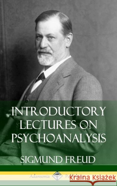 Introductory Lectures on Psychoanalysis (Hardcover) Sigmund Freud G. Stanley Hall 9781387842759 Lulu.com - książka