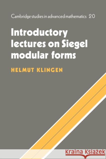 Introductory Lectures on Siegel Modular Forms Helmut Klingen B. Bollobas W. Fulton 9780521350525 Cambridge University Press - książka