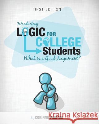 Introductory Logic for College Students: What Is a Good Argument? Corinne Painter 9781626616455 Cognella - książka