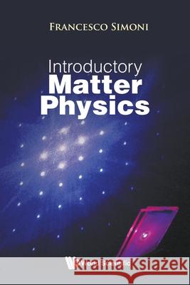 Introductory Matter Physics Francesco Simoni (Univ Politecnica Delle   9789811221361 World Scientific Publishing Co Pte Ltd - książka