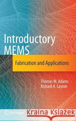 Introductory MEMS: Fabrication and Applications Adams, Thomas M. 9780387095103 Springer - książka