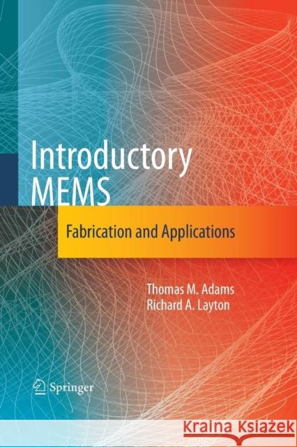Introductory Mems: Fabrication and Applications Adams, Thomas M. 9781489984210 Springer - książka