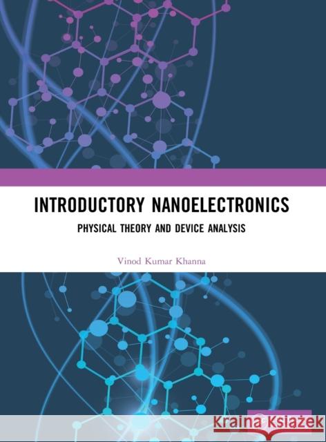 Introductory Nanoelectronics: Physical Theory and Device Analysis Khanna, Vinod Kumar 9780815384267 CRC Press - książka