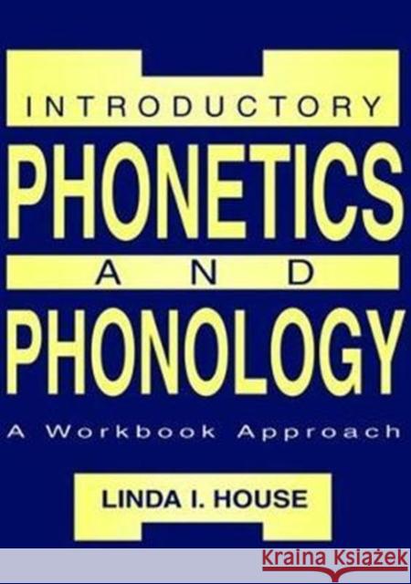 Introductory Phonetics and Phonology: A Workbook Approach Linda I. House 9781138469167 Taylor and Francis - książka