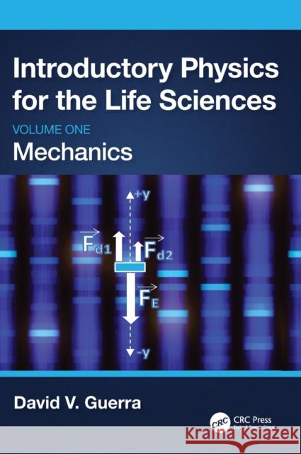 Introductory Physics for the Life Sciences: Mechanics (Volume One) David V. Guerra 9781032300405 CRC Press - książka