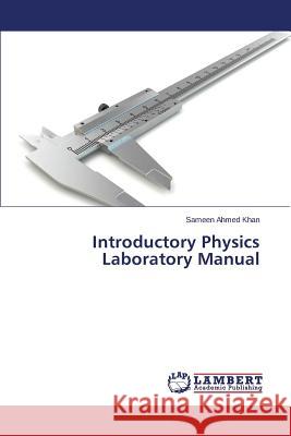 Introductory Physics Laboratory Manual Ahmed Khan Sameen 9783659771897 LAP Lambert Academic Publishing - książka