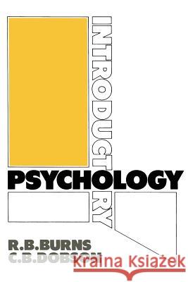 Introductory Psychology Robert B. Burns R. B. Burns C. B. Dobson 9780852004913 MacMillan Technical Publishing - książka