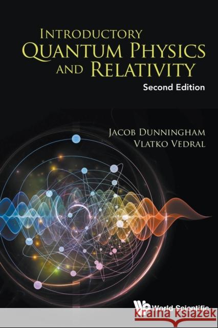 Introductory Quantum Physics and Relativity (Second Edition) Jacob Dunningham Vlatko Vedral 9789813230040 World Scientific Publishing Company - książka