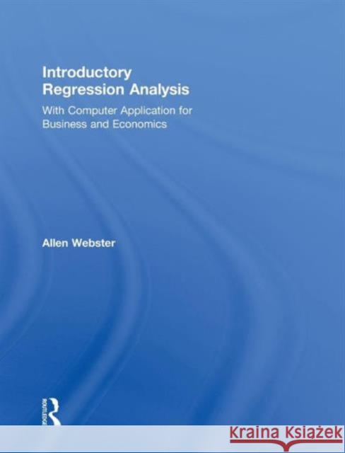 Introductory Regression Analysis: With Computer Application for Business and Economics Webster, Allen 9780415899321 Routledge - książka