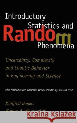 Introductory Statistics and Random Phenomena: Uncertainty, Complexity and Chaotic Behavior in Engineering and Science Denker, Manfred 9780817640316 Birkhauser - książka