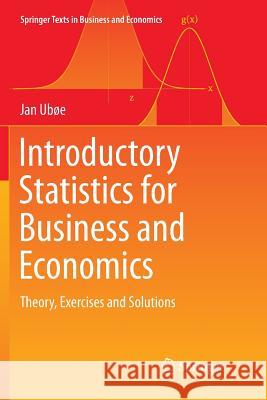 Introductory Statistics for Business and Economics: Theory, Exercises and Solutions Ubøe, Jan 9783319890166 Springer - książka