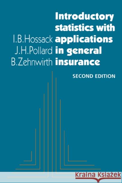 Introductory Statistics with Applications in General Insurance I. B. Hossack, J. H. Pollard (Macquarie University, Sydney), B. Zehnwirth (Macquarie University, Sydney) 9780521652346 Cambridge University Press - książka