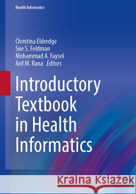 Introductory Textbook in Health Informatics Christina Eldredge Sue S. Feldman Mohammad A. Faysel 9783032166562 Springer - książka