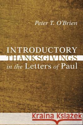 Introductory Thanksgivings in the Letters of Paul Peter T. O'Brien 9781606088111 Wipf & Stock Publishers - książka