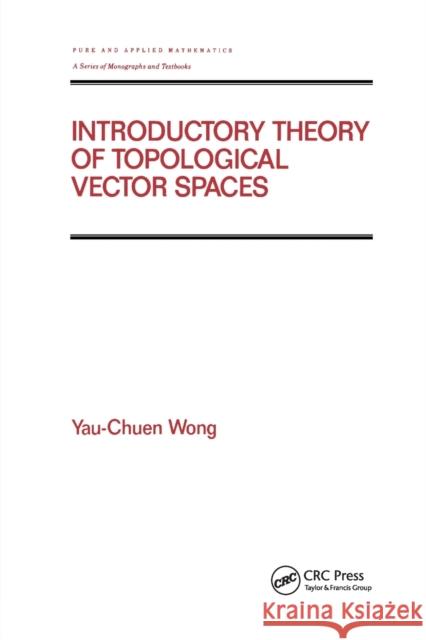 Introductory Theory of Topological Vector Spates Yau-Chuen Wong 9780367402730 CRC Press - książka