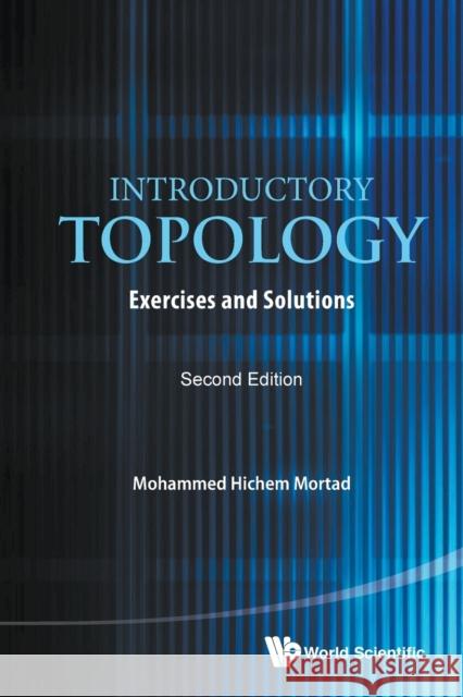 Introductory Topology: Exercises and Solutions (Second Edition) Mohammed Hichem Mortad 9789813148024 World Scientific Publishing Company - książka