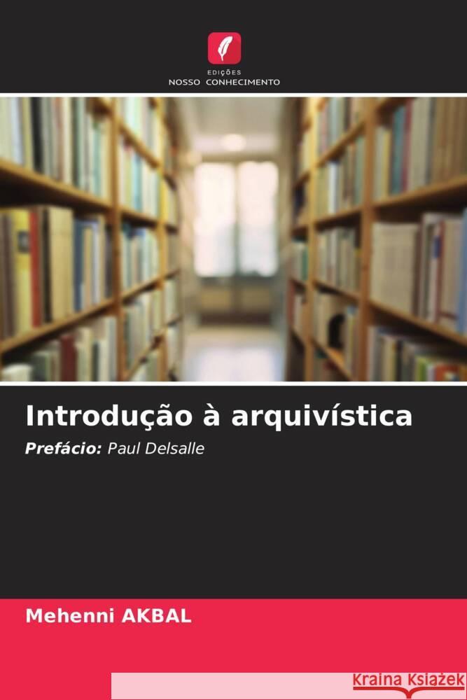 Introdução à arquivística AKBAL, Mehenni 9786208554927 Edições Nosso Conhecimento - książka