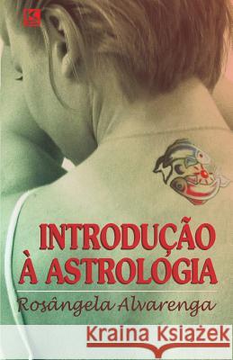 Introdução à Astrologia Alvarenga, Rosangela 9788581800073 Kbr - książka