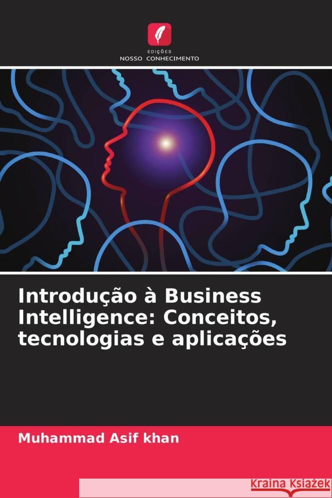 Introdução à Business Intelligence: Conceitos, tecnologias e aplicações Khan, Muhammad Asif 9786203239461 Edições Nosso Conhecimento - książka