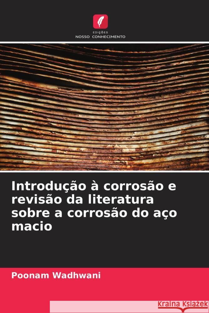 Introdução à corrosão e revisão da literatura sobre a corrosão do aço macio Wadhwani, Poonam 9786208589745 Edições Nosso Conhecimento - książka