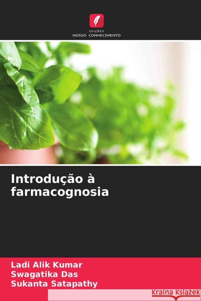 Introdução à farmacognosia Kumar, Ladi Alik, Das, Swagatika, Satapathy, Sukanta 9786204934419 Edições Nosso Conhecimento - książka