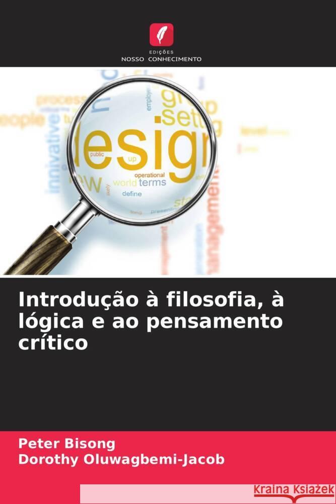 Introdu??o ? filosofia, ? l?gica e ao pensamento cr?tico Peter Bisong Dorothy Oluwagbemi-Jacob 9786208072315 Edicoes Nosso Conhecimento - książka