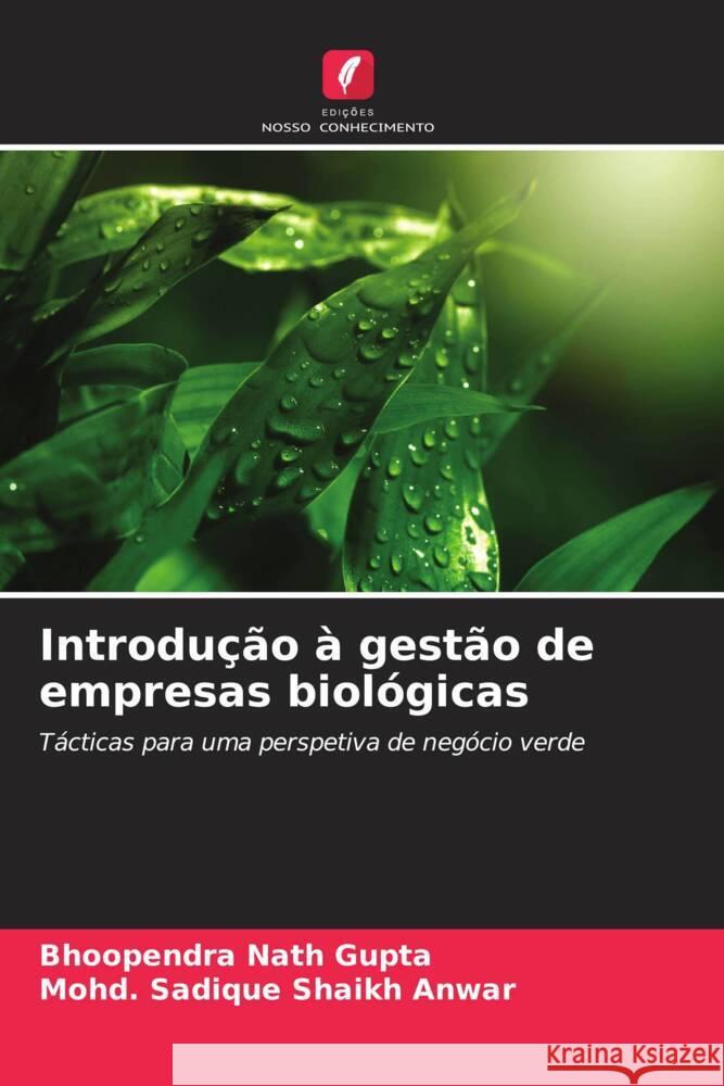 Introdu??o ? gest?o de empresas biol?gicas Bhoopendra Nath Gupta Mohd Sadique Shaik 9786208048174 Edicoes Nosso Conhecimento - książka