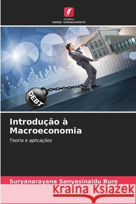 Introdu??o ? Macroeconomia Suryanarayana Sanyasinaidu Bure 9786207587728 Edicoes Nosso Conhecimento - książka