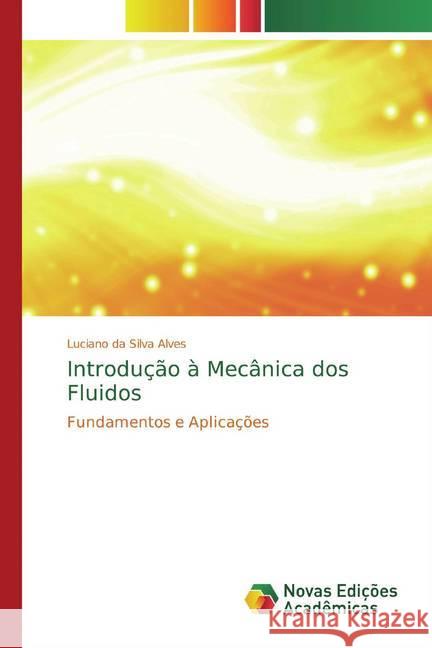 Introdução à Mecânica dos Fluidos : Fundamentos e Aplicações da Silva Alves, Luciano 9786139690923 Novas Edicioes Academicas - książka