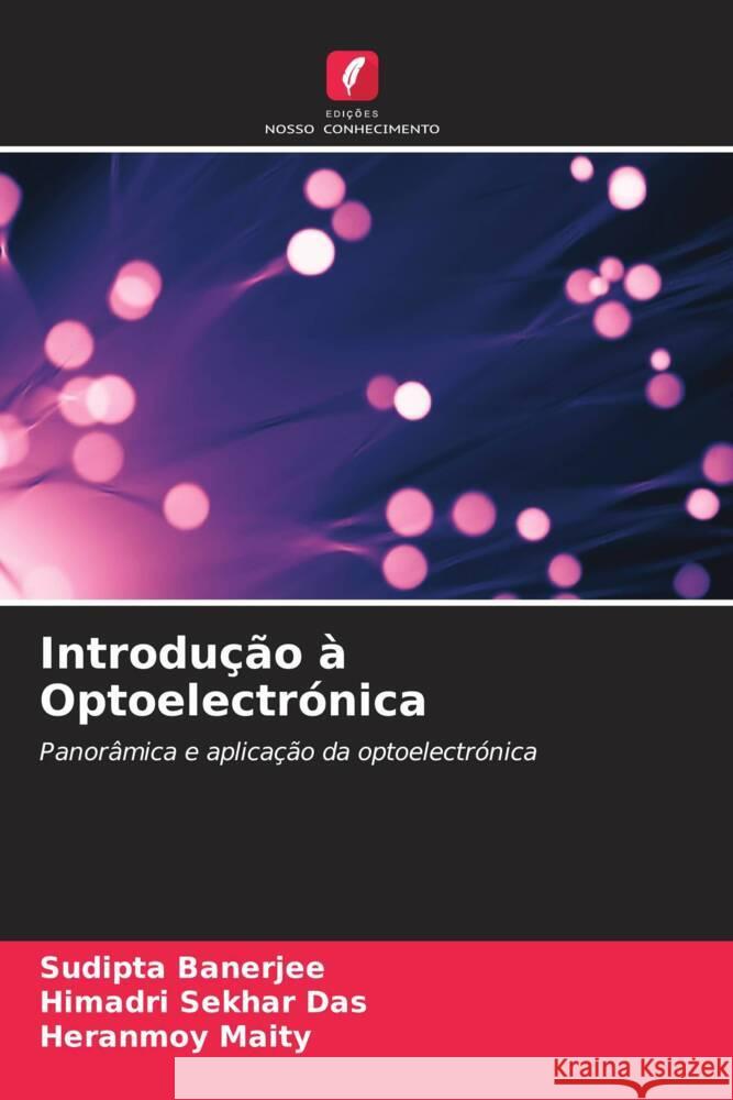 Introdu??o ? Optoelectr?nica Sudipta Banerjee Himadri Sekhar Das Heranmoy Maity 9786208114619 Edicoes Nosso Conhecimento - książka