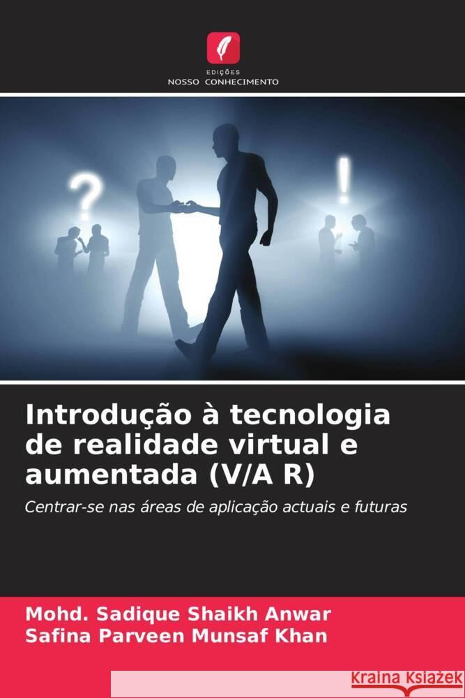 Introdu??o ? tecnologia de realidade virtual e aumentada (V/A R) Mohd Sadique Shaik Safina Parveen Munsa 9786208099237 Edicoes Nosso Conhecimento - książka