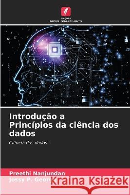 Introdu??o a Princ?pios da ci?ncia dos dados Preethi Nanjundan Jossy P. George 9786205759394 Edicoes Nosso Conhecimento - książka