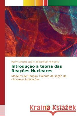 Introdução a teoria das Reações Nucleares Souza Marcos Antonio 9786130153144 Novas Edicoes Academicas - książka