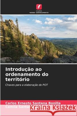 Introdução ao ordenamento do território Santana Bonilla, Carlos Ernesto, Santana Varón, Camila 9786209414305 Edições Nosso Conhecimento - książka