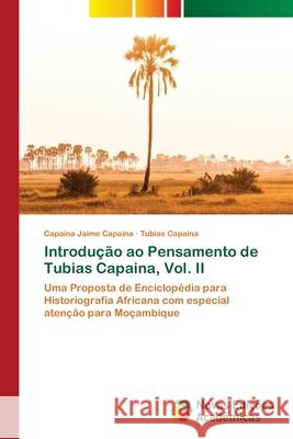 Introdução ao Pensamento de Tubias Capaina, Vol. II Jaime Capaina, Capaina, Capaina, Tubias 9786208842284 Novas Edições Acadêmicas - książka