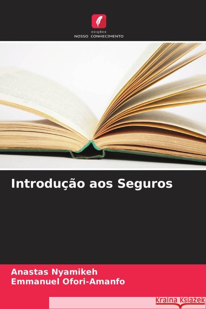 Introdu??o aos Seguros Anastas Nyamikeh Emmanuel Ofori-Amanfo 9786206906186 Edicoes Nosso Conhecimento - książka