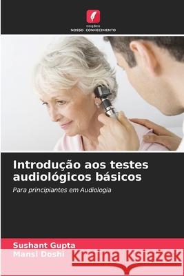 Introdução aos testes audiológicos básicos Gupta, Sushant, Doshi, Mansi 9786208771416 Edições Nosso Conhecimento - książka