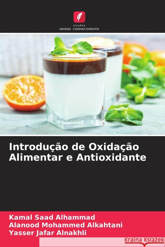 Introdução de Oxidação Alimentar e Antioxidante Alhammad, Kamal Saad, Alkahtani, Alanood Mohammed, Alnakhli, Yasser Jafar 9786204933528 Edições Nosso Conhecimento - książka